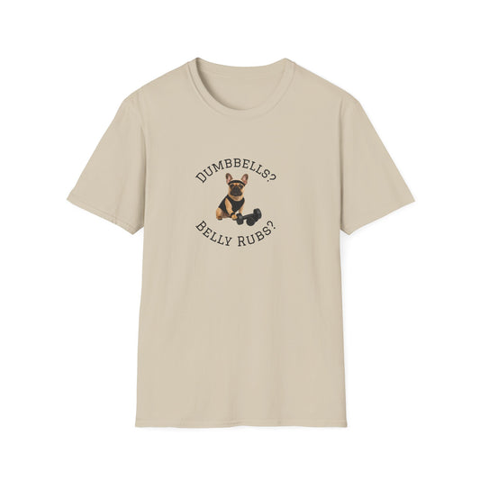 Dumbbells or Belly Rubs funny French Bulldog T-shirt- sand